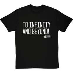 To Infinity And Beyond! T-Shirt