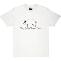 Today's Pigs Are Tomorrow's Bacon T-Shirt 22 Today's Pigs Are Tomorrow's Bacon T-Shirt -ThinkWear Collective Sales todays pigs tomorrows bacon tshirt 1 whitetshirt