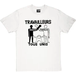 Travailleurs Tous Unis T-Shirt