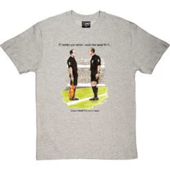 The Referee & The Assistant Referee T-Shirt -ThinkWear Collective Sales trevillion opinion tshirt 1 lightoxfordtshirt