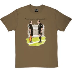 The Referee & The Assistant Referee T-Shirt -ThinkWear Collective Sales trevillion opinion tshirt 1 olivetshirt