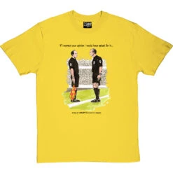 The Referee & The Assistant Referee T-Shirt -ThinkWear Collective Sales trevillion opinion tshirt 1 yellowtshirt