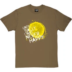 Until Sally I Was Never Happy T-Shirt -ThinkWear Collective Sales until sally tshirt 2 olivetshirt