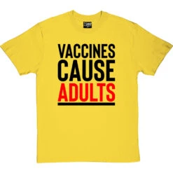 Vaccines Cause Adults T-Shirt 13 Vaccines Cause Adults T-Shirt -ThinkWear Collective Sales vaccines cause adults tshirt 1 yellowtshirt