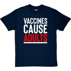 Vaccines Cause Adults T-Shirt 17 Vaccines Cause Adults T-Shirt -ThinkWear Collective Sales vaccines cause adults tshirt 2 navybluetshirt