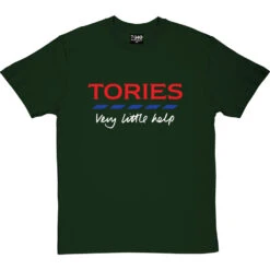 Tories: Very Little Help T-Shirt -ThinkWear Collective Sales very little help tshirt 2 bottlegreentshirt