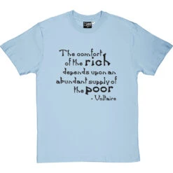 Voltaire "The Comfort Of The Rich" Quote T-Shirt -ThinkWear Collective Sales voltaire rich poor tshirt 1 skybluetshirt