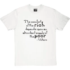 Voltaire "The Comfort Of The Rich" Quote T-Shirt -ThinkWear Collective Sales voltaire rich poor tshirt 1 whitetshirt