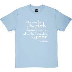 Voltaire "The Comfort Of The Rich" Quote T-Shirt -ThinkWear Collective Sales voltaire rich poor tshirt 2 skybluetshirt