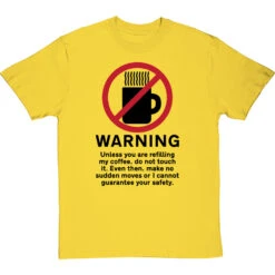 Warning: Do Not Touch My Coffee T-Shirt -ThinkWear Collective Sales warning do not touch my coffee tshirt 1 yellowtshirt