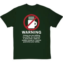 Warning: Do Not Touch My Coffee T-Shirt -ThinkWear Collective Sales warning do not touch my coffee tshirt 2 bottlegreentshirt