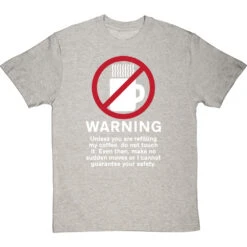 Warning: Do Not Touch My Coffee T-Shirt -ThinkWear Collective Sales warning do not touch my coffee tshirt 2 lightoxfordtshirt