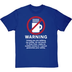 Warning: Do Not Touch My Coffee T-Shirt -ThinkWear Collective Sales warning do not touch my coffee tshirt 2 royalbluetshirt