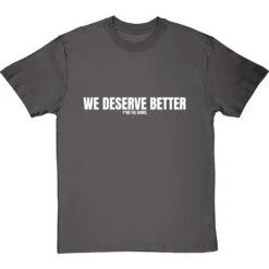 We Deserve Better (Censored) T-Shirt -ThinkWear Collective Sales we deserve better censored tshirt 2 charcoaltshirt
