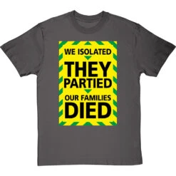 We Isolated, They Partied, Our Families Died T-Shirt -ThinkWear Collective Sales we isolated they partied our families died tshirt charcoaltshirt