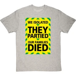 We Isolated, They Partied, Our Families Died T-Shirt -ThinkWear Collective Sales we isolated they partied our families died tshirt lightoxfordtshirt