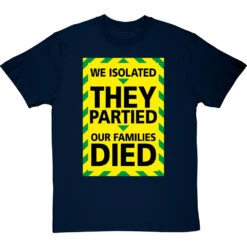 We Isolated, They Partied, Our Families Died T-Shirt -ThinkWear Collective Sales we isolated they partied our families died tshirt navybluetshirt