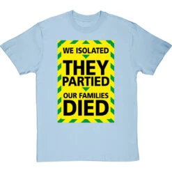 We Isolated, They Partied, Our Families Died T-Shirt -ThinkWear Collective Sales we isolated they partied our families died tshirt skybluetshirt