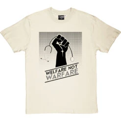 Welfare Not Warfare T-Shirt -ThinkWear Collective Sales welfare not warfare tshirt 1 naturaltshirt