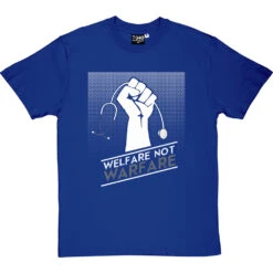 Welfare Not Warfare T-Shirt -ThinkWear Collective Sales welfare not warfare tshirt 2 royalbluetshirt