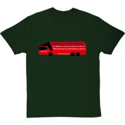 The Wheels On The Bus Go Round And Round (Brexit Bus) T-Shirt -ThinkWear Collective Sales wheels on the bus go round tshirt bottlegreentshirt