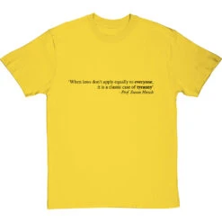 "When Laws Don't Apply Equally To Everyone " T-Shirt -ThinkWear Collective Sales when laws dont apply tshirt 1 yellowtshirt