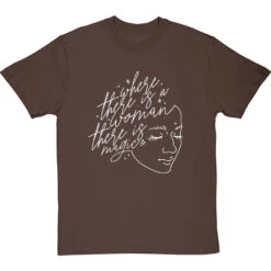 Where There Is A Woman, There Is Magic T-Shirt -ThinkWear Collective Sales where there is a woman tshirt 2 hazelnuttshirt