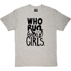 Who Run The World? Girls T-Shirt -ThinkWear Collective Sales who run the world tshirt 1 lightoxfordtshirt