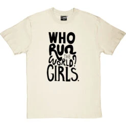 Who Run The World? Girls T-Shirt -ThinkWear Collective Sales who run the world tshirt 1 naturaltshirt