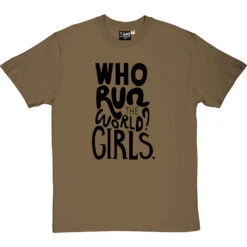 Who Run The World? Girls T-Shirt -ThinkWear Collective Sales who run the world tshirt 1 olivetshirt