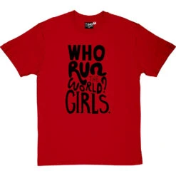 Who Run The World? Girls T-Shirt -ThinkWear Collective Sales who run the world tshirt 1 redtshirt