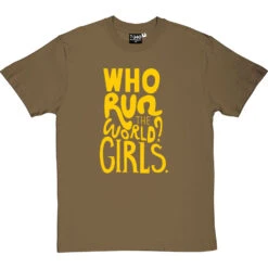 Who Run The World? Girls T-Shirt -ThinkWear Collective Sales who run the world tshirt 6 olivetshirt