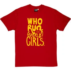 Who Run The World? Girls T-Shirt -ThinkWear Collective Sales who run the world tshirt 6 redtshirt