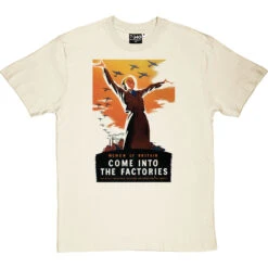 Women Of Britain Come Into The Factories T-Shirt