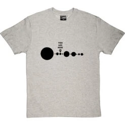 You Are Here (Solar System) T-Shirt