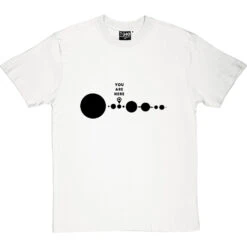 You Are Here (Solar System) T-Shirt -ThinkWear Collective Sales you are here tshirt 1 whitetshirt