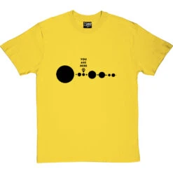 You Are Here (Solar System) T-Shirt -ThinkWear Collective Sales you are here tshirt 1 yellowtshirt