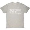 You Can't Handle The Truth! T-Shirt
